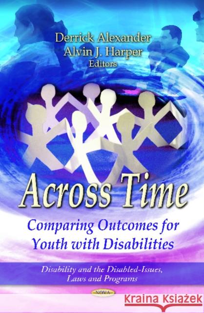 Across Time: Comparing Outcomes for Youth with Disabilities Derrick Alexander, Alvin J Harper 9781619422940