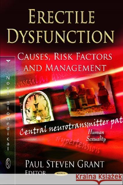 Erectile Dysfunction: Causes, Risk Factors & Management Paul Steven Grant 9781619423169 Nova Science Publishers Inc