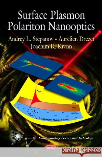 Surface Plasmon Polariton Nanooptics Andrey L Stepanov, Aurelien Drezet, Joachim R Krenn 9781619423527