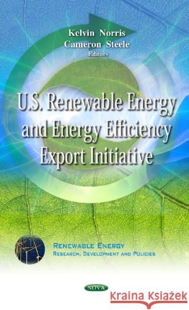 U.S. Renewable Energy & Energy Efficiency Export Initiative Kelvin Norris, Cameron Steele 9781619423541