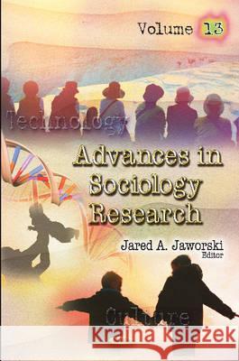 Advances in Sociology Research: Volume 13 Jared A Jaworski 9781619424234 Nova Science Publishers Inc