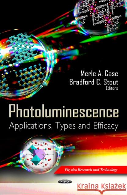 Photoluminescence: Applications, Types & Efficacy Merle A Case, Bradford C Stout 9781619424265 Nova Science Publishers Inc