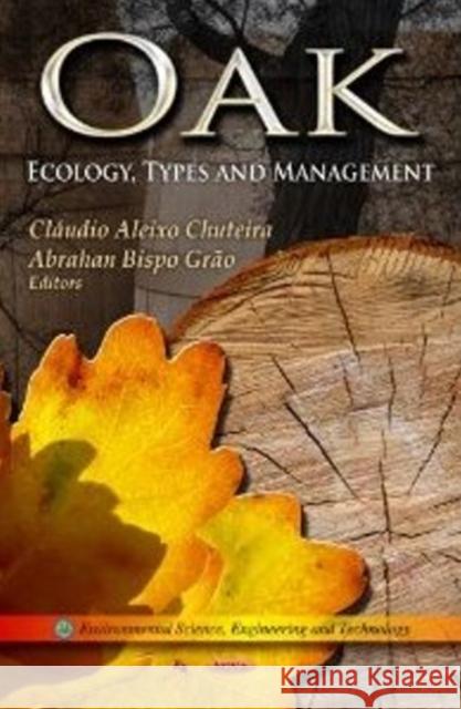 Oak: Ecology, Types & Management Cláudio Aleixo Chuteira 9781619424920 Nova Science Publishers Inc