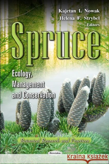 Spruce: Ecology, Management & Conservation Kajetan I Nowak, Helena F Strybel 9781619424944 Nova Science Publishers Inc