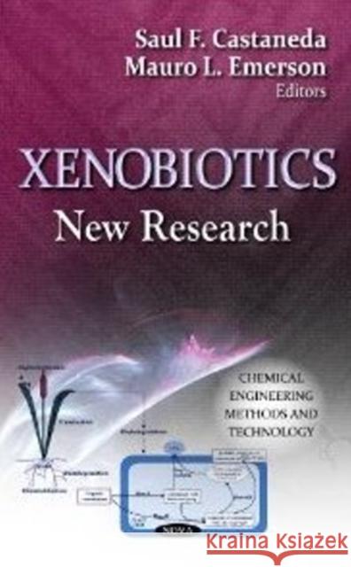 Xenobiotics: New Research Saul F Castaneda, Mauro L Emerson 9781619426160 Nova Science Publishers Inc