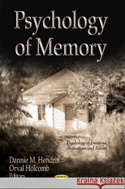 Psychology of Memory Dannie M Hendrix, Orval Holcomb 9781619426337 Nova Science Publishers Inc