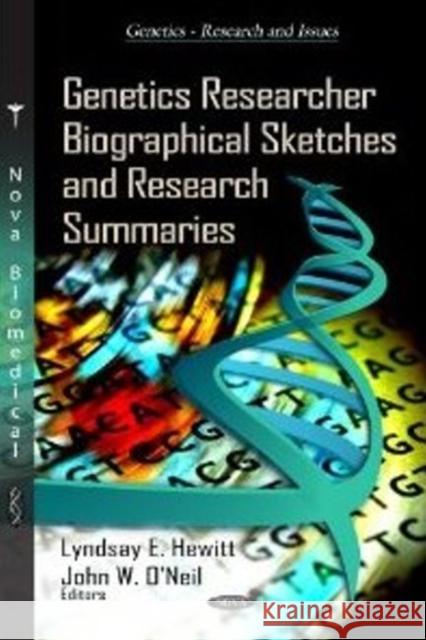 Genetics Researcher Biographical Sketches & Research Summaries Lyndsay E Hewitt, John W O'Neil 9781619426474