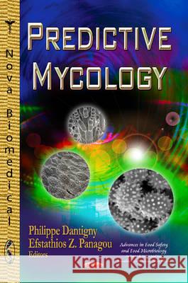 Predictive Mycology Philippe Dantigny, Efstathios Z Panagou 9781619426757 Nova Science Publishers Inc