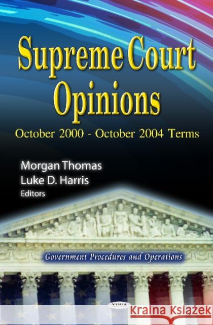 Supreme Court Opinions: October 2000 - October 2004 Terms Morgan Thomas, Luke D Harris 9781619427266