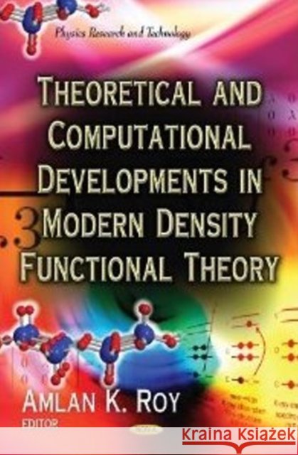 Theoretical & Computational Developments In Modern Density Functional Theory Amlan K Roy 9781619427792