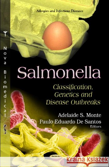 Salmonella: Classification, Genetics & Disease Outbreaks Adelaide S Monte, Paulo Eduardo De Santos 9781619429284 Nova Science Publishers Inc