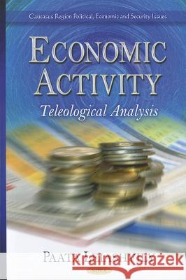 Economic Activity: Teleological Analysis Paata Leiashvily 9781619429406 Nova Science Publishers Inc