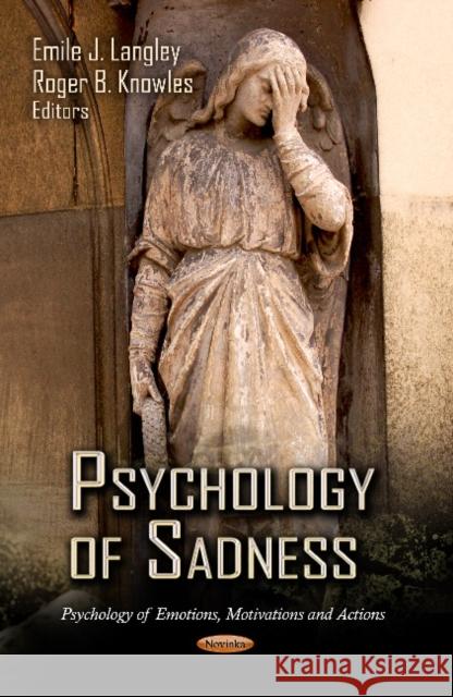 Psychology of Sadness Emile J Langley, Roger B Knowles 9781619429987