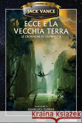 Ecce e la Vecchia Terra Gianluigi Zuddas Jack Vance 9781619473690 Spatterlight Press