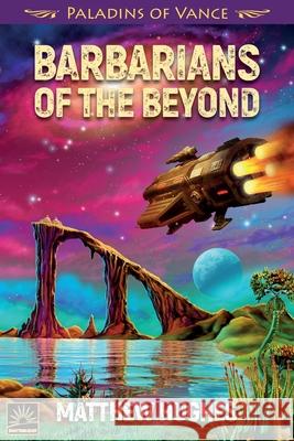 Barbarians of the Beyond Matthew Hughes 9781619474055