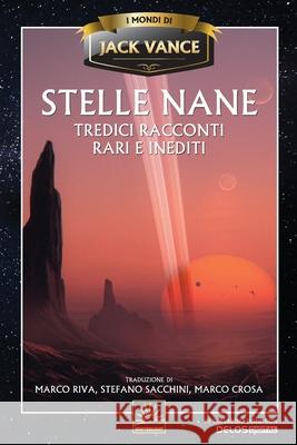 Stelle nane: Tredici racconti rari e inediti Marco Riva Stefano Sacchini Marco Crosa 9781619474284 Spatterlight Press