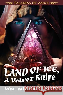 Land of Ice, a Velvet Knife Wm Michael Mott 9781619474932