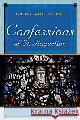 The Confessions of St. Augustine Saint Augustine of Hippo 9781619490123