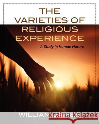 The Varieties Of Religious Experience: A Study In Human Nature James, William 9781619491168 Trinity Press