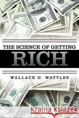 The Science of Getting Rich Wallace D. Wattles 9781619491656 Empire Books