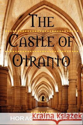 The Castle of Otranto Horace Walpole 9781619491779