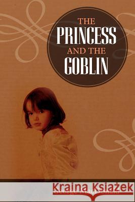 The Princess and the Goblin George MacDonald 9781619492257