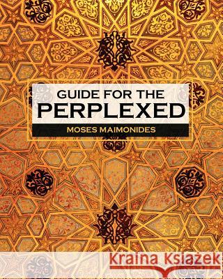 Guide for the Perplexed Moses Maimonides 9781619492387