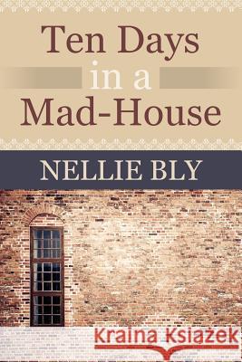 Ten Days in a Mad House Nellie Bly 9781619492585 Empire Books