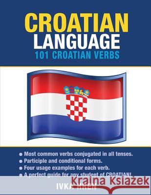 Croatian Language: 101 Croatian Verbs Ivka Hren 9781619494152 Preceptor Language Guides