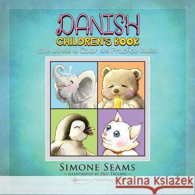 Danish Children's Book: Cute Animals to Color and Practice Danish Simone Seams Duy Truong 9781619494992 Maestro Publishing Group