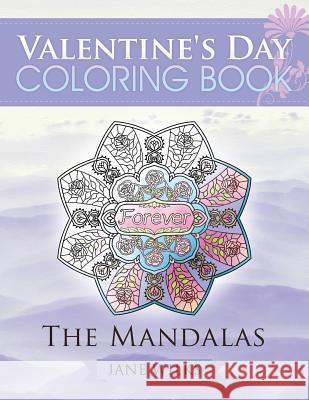 Valentine's Day Coloring Book: The Mandalas Jane Wilks 9781619495364