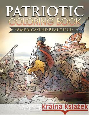 Patriotic Coloring Book: America the Beautiful Arthur Benjamin 9781619495425