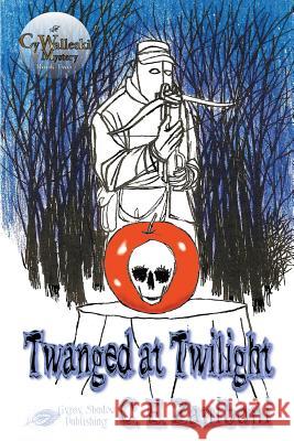 Twanged at Twilight C E Zaniboni   9781619503069 Gypsy Shadow Publishing Company
