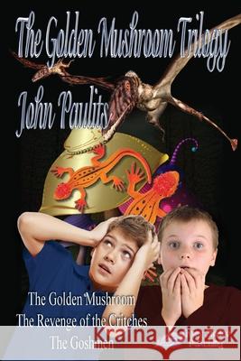 The Golden Mushroom Trilogy John Paulits 9781619506206 Gypsy Shadow Publishing Company