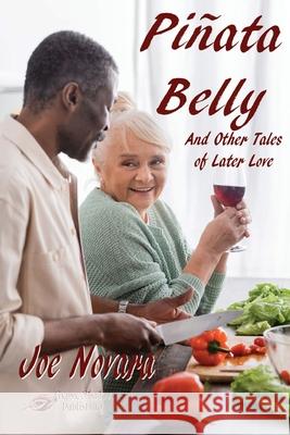 Piñata Belly And Other Tales of Later Love Joe Novara 9781619506503 Gypsy Shadow Publishing Company