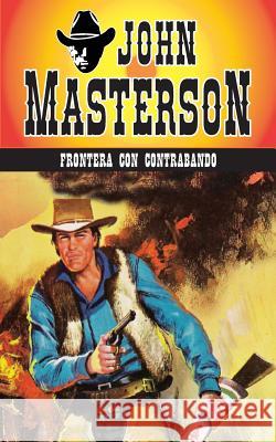 Frontera Con Contrabando John Masterson 9781619510272 Lady Valkyrie LLC