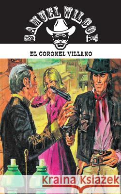 El Coronel Villano Samuel Wilcox 9781619510463