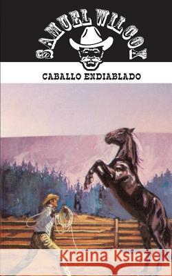 Caballo Endiablado Samuel Wilcox 9781619510470