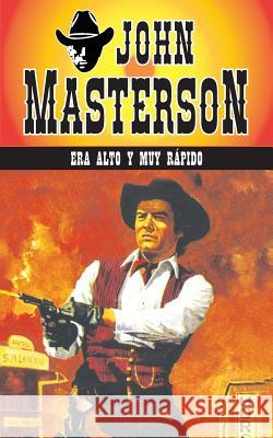 Era Alto y Muy Rapido John Masterson 9781619510593