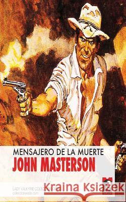 Mensajero de La Muerte (Coleccion Oeste) John Masterson 9781619512054 Lady Valkyrie LLC