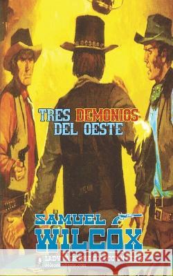 Tres demonios del oeste (Colecci?n Oeste) Lady Valkyrie                            Samuel Wilcox 9781619512153 Lady Valkyrie LLC