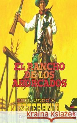 El rancho de los ahorcados (Coleccion Oeste) Estefania Marcial Lafuente Estefania 9781619514263