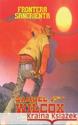 Frontera sangrienta (Colección Oeste) Samuel Wilcox, Lady Valkyrie 9781619514621 Lady Valkyrie LLC