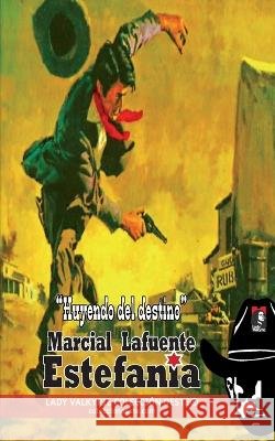 Huyendo del destino (Colecci?n Oeste) Lady Valkyrie                            Marcial Lafuente Estefan?a 9781619515697 Lady Valkyrie LLC