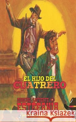 El hijo del cuatrero (Coleccion Oeste) Marcial Lafuente Estefania 9781619516519