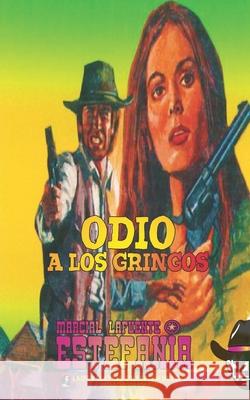 Odio a los gringos (Colección Oeste) Marcial Lafuente Estefanía, Lady Valkyrie 9781619516588