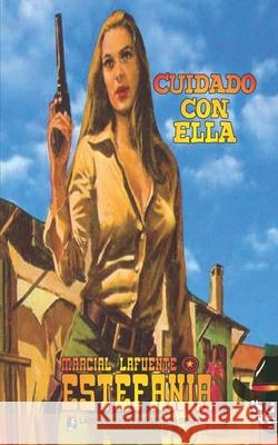 Cuidado con ella (Coleccion Oeste) Marcial Lafuente Estefania 9781619516717 Lady Valkyrie LLC