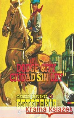 Dodge City, ciudad sin ley (Colección Oeste) Marcial Lafuente Estefanía, Lady Valkyrie 9781619517332 Lady Valkyrie LLC