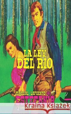 La ley del río (Colección Oeste) Marcial Lafuente Estefanía, Lady Valkyrie 9781619517424 Lady Valkyrie LLC