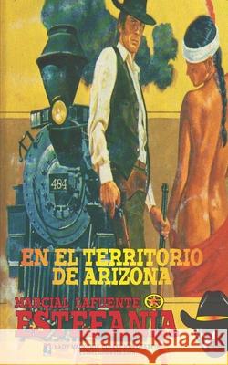 En el territorio de Arizona (Colecci?n Oeste) Lady Valkyrie                            Marcial Lafuente Estefan?a 9781619518568 Lady Valkyrie LLC